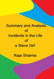 Title: Summary and Analysis of Incidents in the Life of a Slave Girl, Author: Raja Sharma