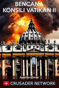 Title: Bencana Konsili Vatikan II, Author: Agustinus Daniel