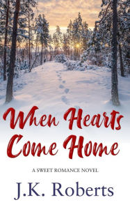 Title: When Hearts Come Home, Author: JK Roberts