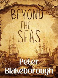 Title: Beyond the Seas, Author: Peter Blakeborough