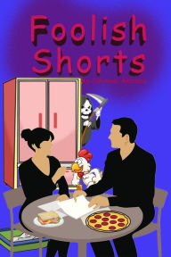 Title: Foolish Shorts, Author: Jahmaal Ahmaad