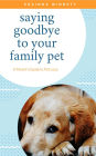 Saying Goodbye to Your Family Pet: A Parent's Guide to Pet Loss