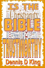 Title: Is the Bible Trustworthy?, Author: Dennis King