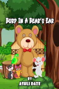 Title: Burp in a Bear's Ear, Author: Ashli Daze