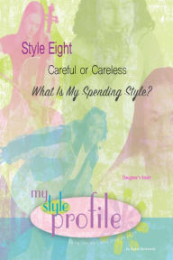 Title: Style Eight Careful or Careless...What is My Spending Style Daughter's Study, Author: Nancy Butkowski