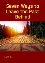 Title: Seven Ways to Leave the Past Behind, Author: Lin Wills