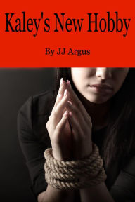 Title: Kaley's New Hobby, Author: JJ Argus