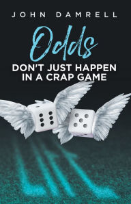 Title: Odds Don't Just Happen in a Crap Game, Author: John Damrell