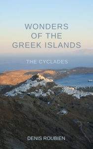 Title: Wonders of the Greek Islands: The Cyclades, Author: Denis Roubien