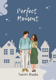 Title: Perfect Moment, Author: Tantri Risda