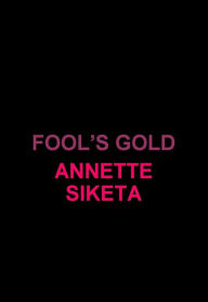 Title: Fool's Gold, Author: Annette Siketa