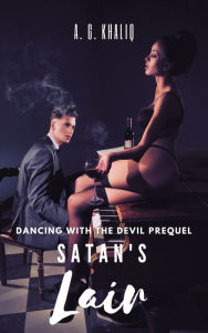 Title: Satan's Lair (Dancing with the Devil Book 0): A Dark Organized Crime Romance, Author: A. G. Khaliq