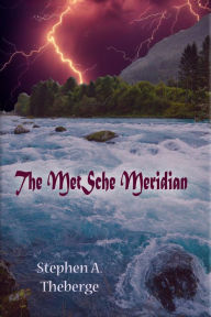 Title: The MetSche Meridian, Author: Stephen A. Theberge