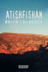 Title: Atishfishan, Author: Brian Craddock