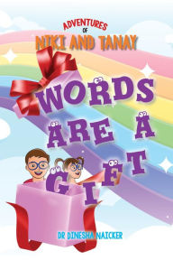 Title: The Adventures of Niki and Tanay: Words Are a Gift, Author: Dinesha Naicker