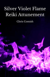 Title: Silver Violet Flame Reiki Attunement, Author: Chris Comish