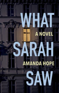 Title: What Sarah Saw, Author: Amanda Hope