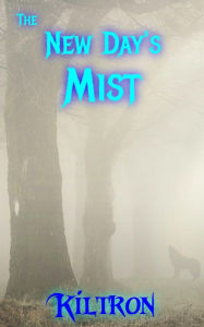 Title: The New Day's Mist, Author: Kiltron