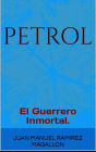 PetroL, El guerrero inmortal.