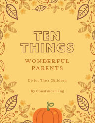 Ten Things Wonderful Parents Do for Their Children