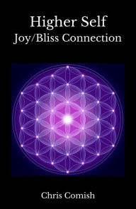 Title: Higher Self Joy/Bliss Connection, Author: Chris Comish