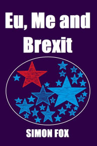 Title: Eu, Me and Brexit, Author: Simon Fox