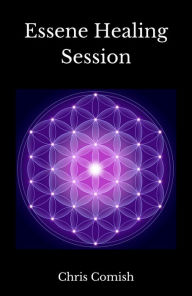 Title: Essene Healing Session, Author: Chris Comish