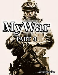 Title: My War [Part 3], Author: Locke