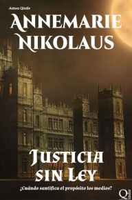 Title: Justicia sin Ley, Author: Annemarie Nikolaus