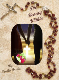 Title: The Beauty Within (Sequel to Blossoms in the Snow), Author: Paula Freda