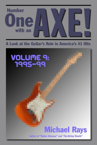 Number One with an Axe! A Look at the Guitar's Role in America's #1 Hits, Volume 9, 1995-99