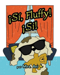 Title: ¡Sí, Fluffy! ¡Sí! (Spanish Edition), Author: Mrs. Ani