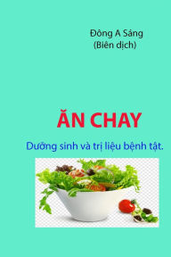 Title: AN CHAY- Duong sinh va tri lieu benh tat., Author: Dong A Sang