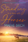 Standing in a Field with Horses: A Memoir of Equine Connection