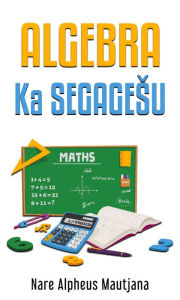 Title: Algebra Ka Segagesu, Author: Nare Alpheus Mautjana