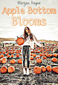 Title: Apple Bottom Blooms, Author: Morgan Rayne
