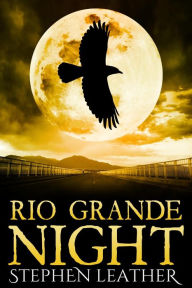 Title: Rio Grande Night (The 11th Jack Nightingale Novel), Author: Stephen Leather