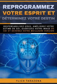 Title: Reprogrammez votre esprit et déterminez votre destin, Author: Ylich Tarazona