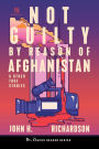 Not Guilty by Reason of Afghanistan: And Other True Stories (The Stacks Reader Series)