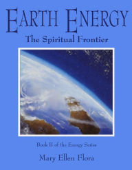Title: Earth Energy: The Spiritual Frontier, Author: Mary Ellen Flora