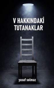 Title: V Hakkindaki Tutanaklar, Author: Yusuf Solmaz