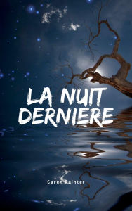 Title: La Nuit Dernière, Author: Caren Painter