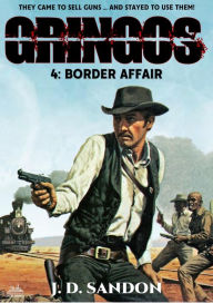 Title: Gringos #4: Border Affair (An Adventure Novel of the Mexican Revolution), Author: JD Sandon