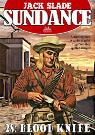 Title: Sundance 28: Blood Knife (A Jim Sundance Western), Author: Jack Slade