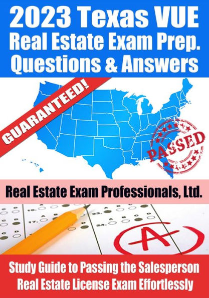 2023 Texas VUE Real Estate Exam Prep Questions & Answers: Study Guide to Passing the Salesperson Real Estate License Exam Effortlessly