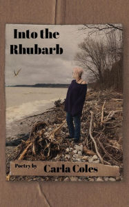 Title: Into the Rhubarb, Author: Carla Coles