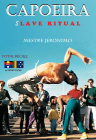 Title: Capoeira $lave Ritual, Author: Mestre Jeronimo
