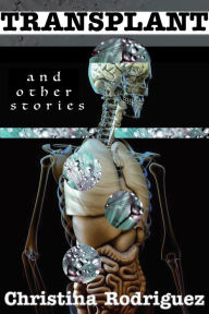 Title: Transplant and Other Stories, Author: Christina Rodriguez