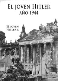 Title: El Joven Hitler 10 (La Segunda Guerra Mundial, Año 1944), Author: Javier Cosnava