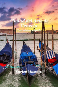 Title: Ciudad Del Arte de Venecia Una Visita Rápida, Author: Enrico Massetti